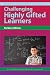 Book Challenging Highly Gifted Learners (The Practical Strategies Series in Gifted Education)
