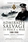Admiralty Salvage in Peace & War 1906-2006: 'Grope, Grub and Tremble'