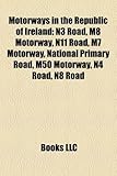 Motorways in the Republic of Ireland: N3 Road, M8 Motorway, N11 Road, M7 Motorway, National Primary Road, M50 Motorway, N4 Road, N8 Road-