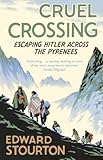 Cruel crossing : escaping Hitler across the Pyrenees