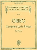 Complete Lyric Pieces (Centennial Edition): Piano Solo (Schirmer's Library of Musical Classics)