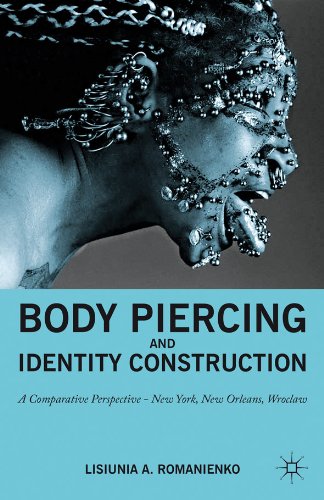 Body Piercing and Identity Construction: A Comparative Perspective - New York, New Orleans, Wroclaw