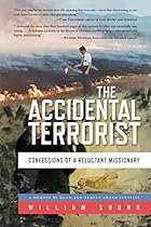 The Accidental Terrorist: Confessions of a Reluctant Missionary The Accidental Terrorist: Confessions of a Reluctant Missionary