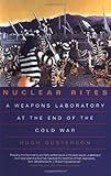 Nuclear Rites: A Weapons Laboratory at the End of the Cold War
