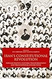 Iran's constitutional revolution : popular politics, cultural transformations and transnational connections