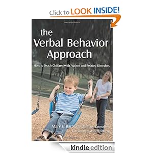 The Verbal Behavior Approach: How to Teach Children With Autism and Related Disorders [Kindle Edition]