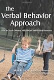 The Verbal Behavior Approach: How to Teach Children With Autism and Related Disorders