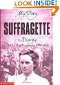 Suffragette: The Diary of Dollie Baxter, London 1909-1913 (My Story)