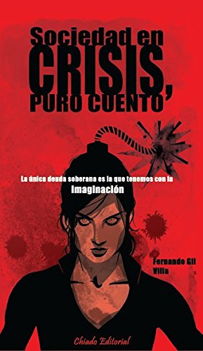 Sociedad en crisis, puro cuento (Spanish Edition)