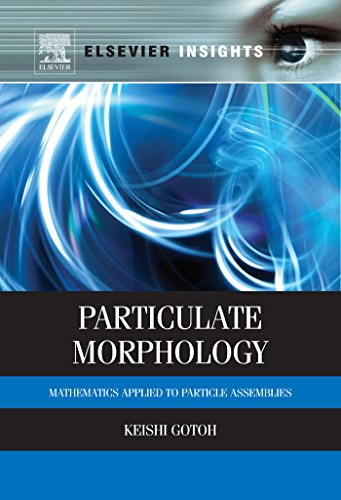 Particulate Morphology: Mathematics Applied to Particle Assemblies (Elsevier Insights)