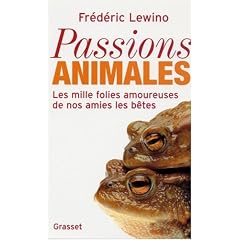 Passions animales : Les mille folies amoureuses de nos amies les b�tes