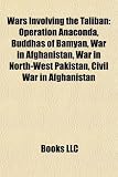 Produkt-Bild: Wars Involving the Taliban: Operation Anaconda, Buddhas of Bamyan, War in Afghanistan, War in North-West Pakistan, Civil War in Afghanistan