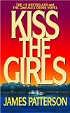 Kiss the Girls: A Novel by the Author of the Bestselling Along Came a Spider