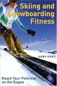 Skiing and Snowboarding Fitness: Reach Your Potential on the Slopes