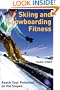 Skiing and Snowboarding Fitness: Reach Your Potential on the Slopes