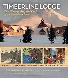 Timberline Lodge: The History, Art, and Craft of an American Icon
