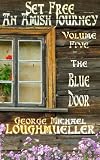 An Amish Journey-Set Free-Volume 5- The Blue Door
