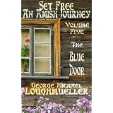 An Amish Journey-Set Free-Volume 5- The Blue Door ~ George Michael...