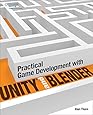 Practical Game Development with Unity and Blender
