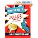 How to Write a Killer SAT Essay: An Award-Winning Author's Practical Writing Tips on SAT Essay Prep