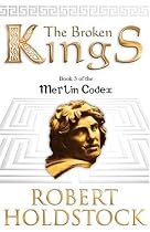 The Broken Kings: Book 3 Of The Merlin Codex: Book 3 of the Merlin Codex (Gollancz S.F.)