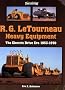 R.G. LeTourneau Heavy Equipment: The Electric Drive Era 1953-1970 (Photo Gallery)