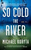 So Cold the River