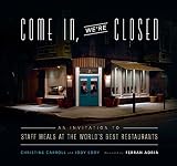 Come in, we're closed : an invitation to staff meals at the world's best restaurants