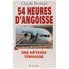 54 heures d'angoisse: No�l 94-l'Airbus d'Alger. Une h�tesse t�moigne