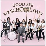 GOOD BYE MY SCHOOL DAYS
