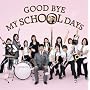GOOD BYE MY SCHOOL DAYS