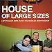 House of Large Sizes