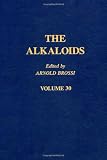 The Alkaloids: Chemistry and Pharmacology, Vol. 30