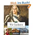 Wir Sachsen: Geschichte, Gegenwart und Lebensgef�hl