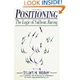 Positioning: The Logic of Sailboat Racing by Stuart H. Walker