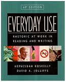 Everyday Use: Rhetoric at Work in Reading And Writing