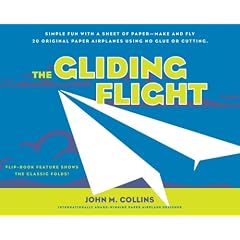The Gliding Flight: 20 Excellent Fold and Fly Paper Airplanes