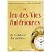 Le Jeu des Vies Ant�rieures : Se lib�rer du pass�