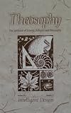 Theosophy: The Synthesis of Science, Religion and Philosphy. Intelligent Design (Fall 2004, Volume 93, Number 1) (93)