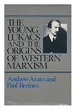 The young Lukács and the origins of Western Marxism