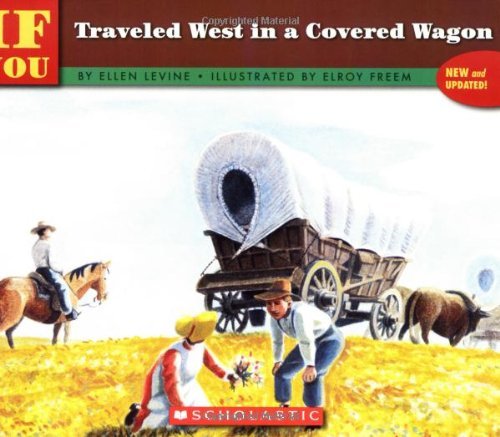 If You Traveled West In A Covered Wagon (If You...)