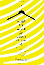 What to Wear for the Rest of Your Life