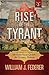 Rise of the Tyrant - Volume 2 of Change to Chains: The 6,000 Year Quest for Global Power