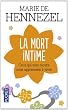 La mort intime : Ceux qui vont mourir nous apprennent � vivre