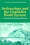 Archaeology and the Capitalist World System: A Study from Russian America (Contributions To Global Historical Archaeology)