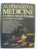 Alternative medicine : a guide to natural therapies