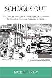 Schools Out: The Case for Abandoning Failing Public Schools and the Rebirth of American Education at Home