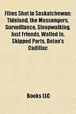 Films Shot in Saskatchewan (Study Guide): Tideland, the Messengers, Surveillance, Sleepwalking, Just Friends, Walled In, Skipped Parts-