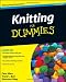 Knitting for Dummies (For Dummies (Sports & Hobbies)) by Pam Allen, Tracy Barr, Shannon Okey