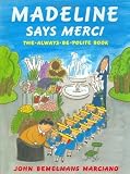 Madeline Says Merci: The Always-Be-Polite Book by John Bemelmans Marciano (Oct 4 2001)